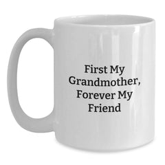 Gifts from Family, White Coffee Mugs for Grandmother - First My Grandmother, Forever My Friend - Main