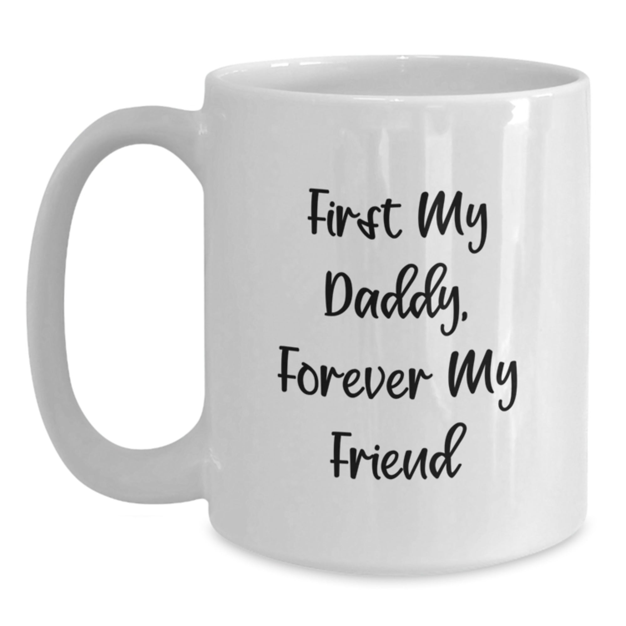 Funny Daddy Gifts from Men for Birthday Unique White Coffee Mugs First My Daddy Forever My Friend - Main