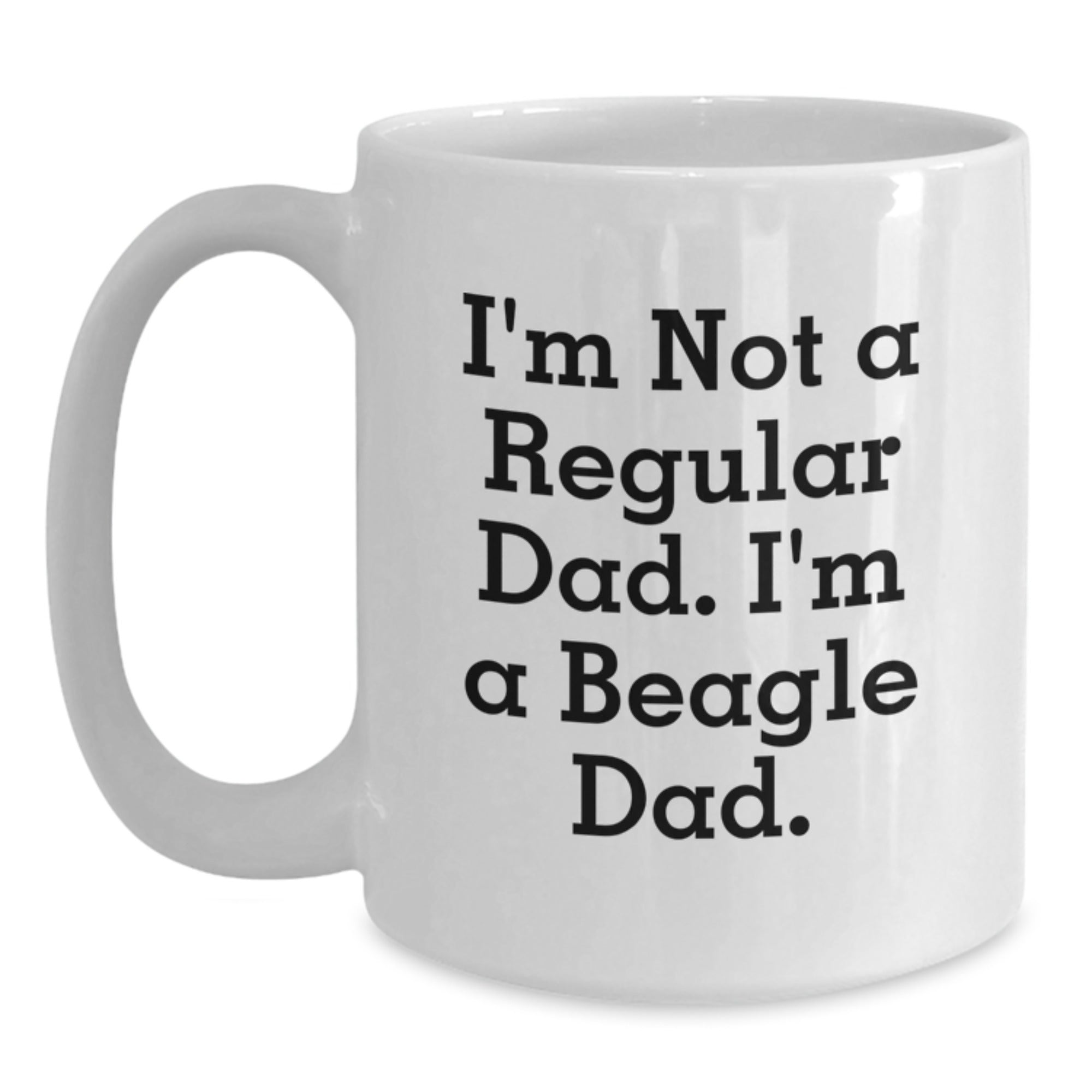 Funny Beagle Dad Gifts for Men from Beagle Dog Lover, I'm Not A Regular Dad. I'm A Beagle Dad. White Coffee Mug - 11oz or 15oz Ceramic Mug for Christmas Unique Gifts - Main