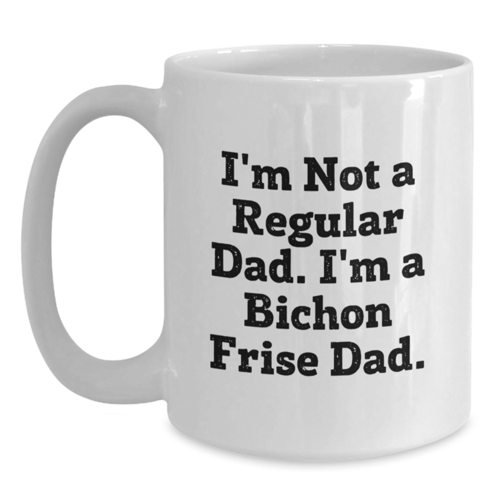 Funny Bichon Frise Dog Gifts White Coffee Mugs for Dad from Men to Family Bichon Frise Dog Lover Christmas Unique - Main