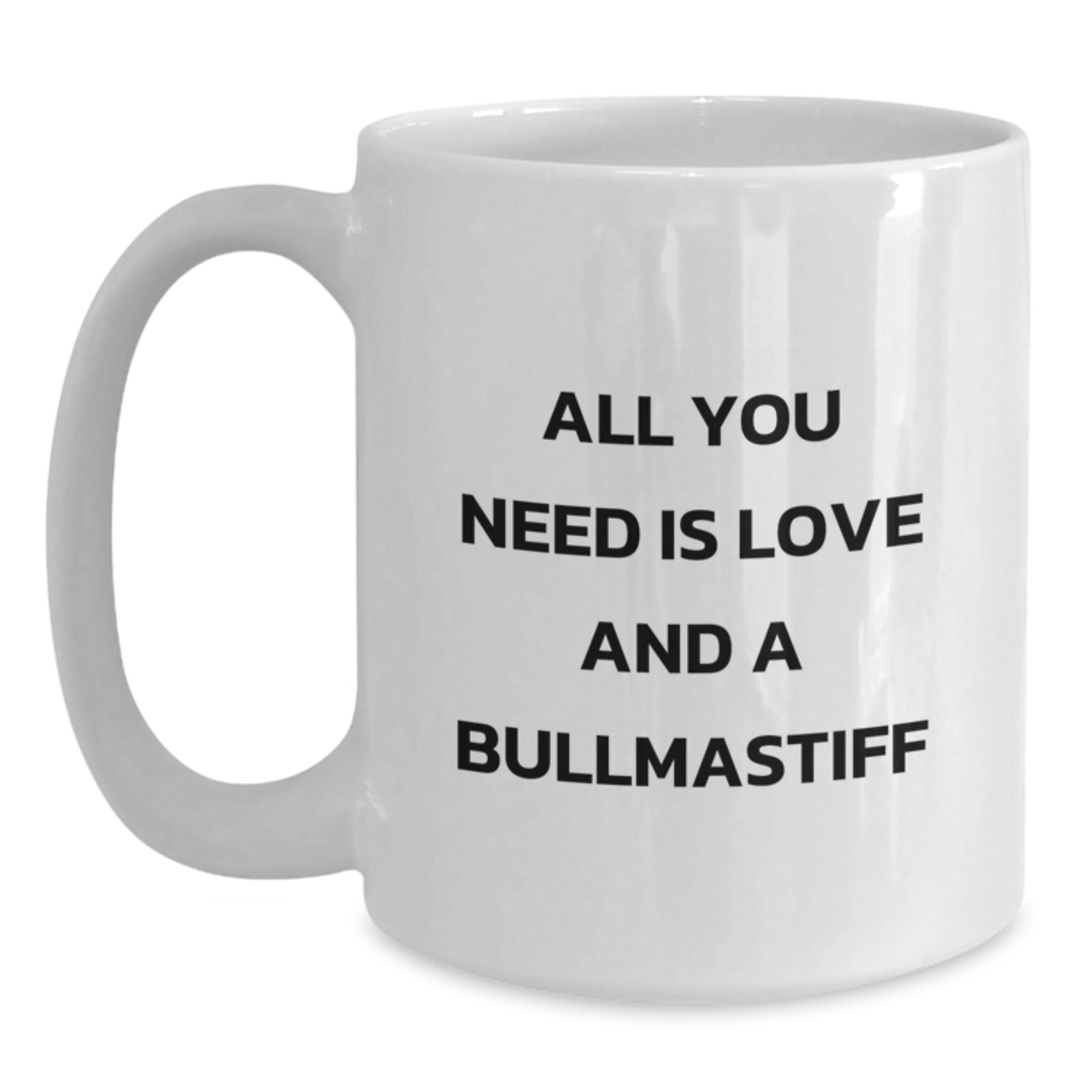 Gifts from Friends for Bullmastiff Dog Lover - All You Need Is Love And A Bullmastiff Funny Quote White Coffee Mug - Main