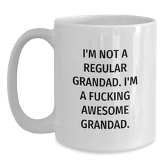 Funny Grandad White Coffee Mug Gifts for Grandad - I'm Not A Regular Grandad. I'm A F--king Awesome Grandad. Birthday Unique Gifts from Men to Grandad - Main