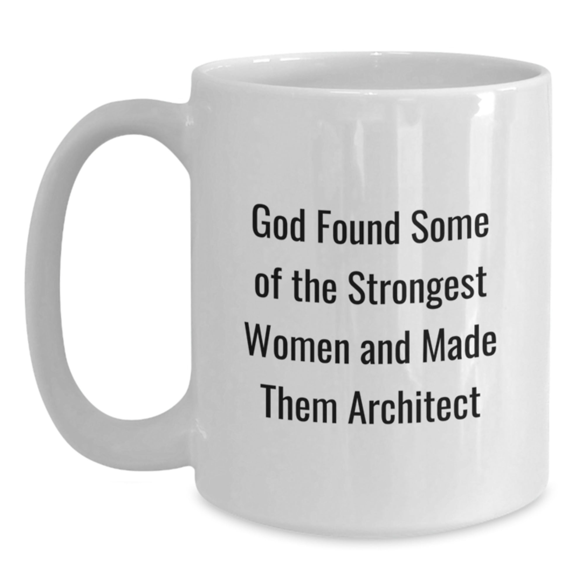 Funny Inspirational Quotes for Architects White Ceramic Coffee Mugs Gifts from Friends to Family on Christmas Unique Presents - Main