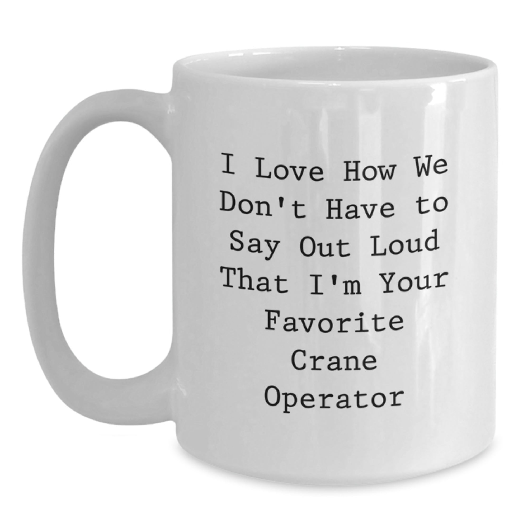 Funny Gifts from Crane Operator Friends for Men, White Coffee Mugs with Humorous Quote, Christmas Unique Presents for Him - Main