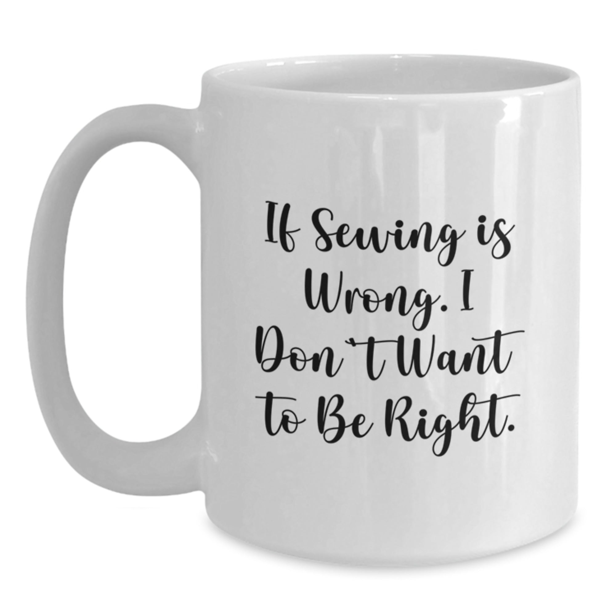 Sewing Enthusiasts Gift Ideas Funny White Coffee Mug for Friends and Family - Gifts from Men and Women - Main