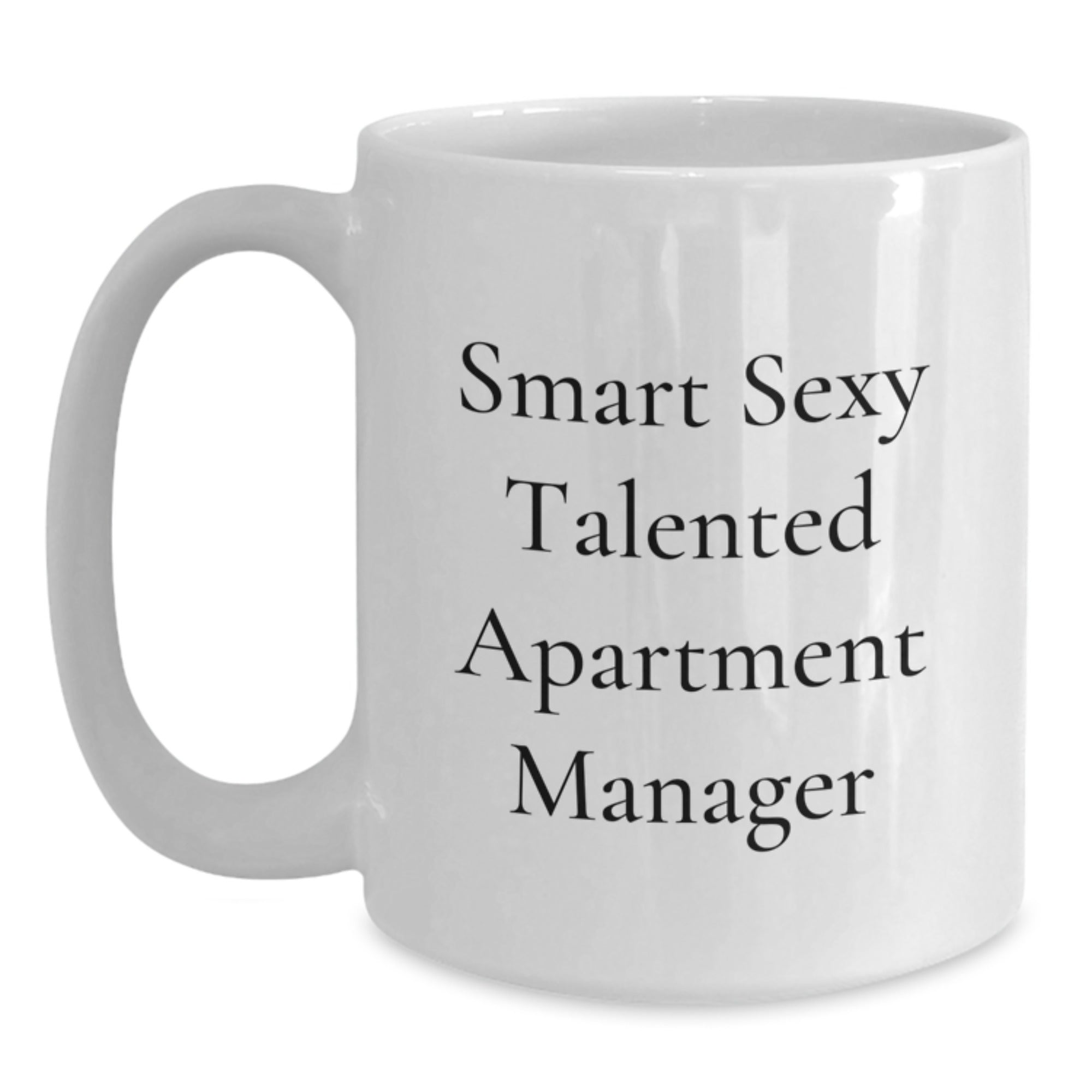 Funny Apartment Manager White Coffee Mug for Graduation, Gifts from Friends to Smart Sexy Talented Apartment Managers - Main