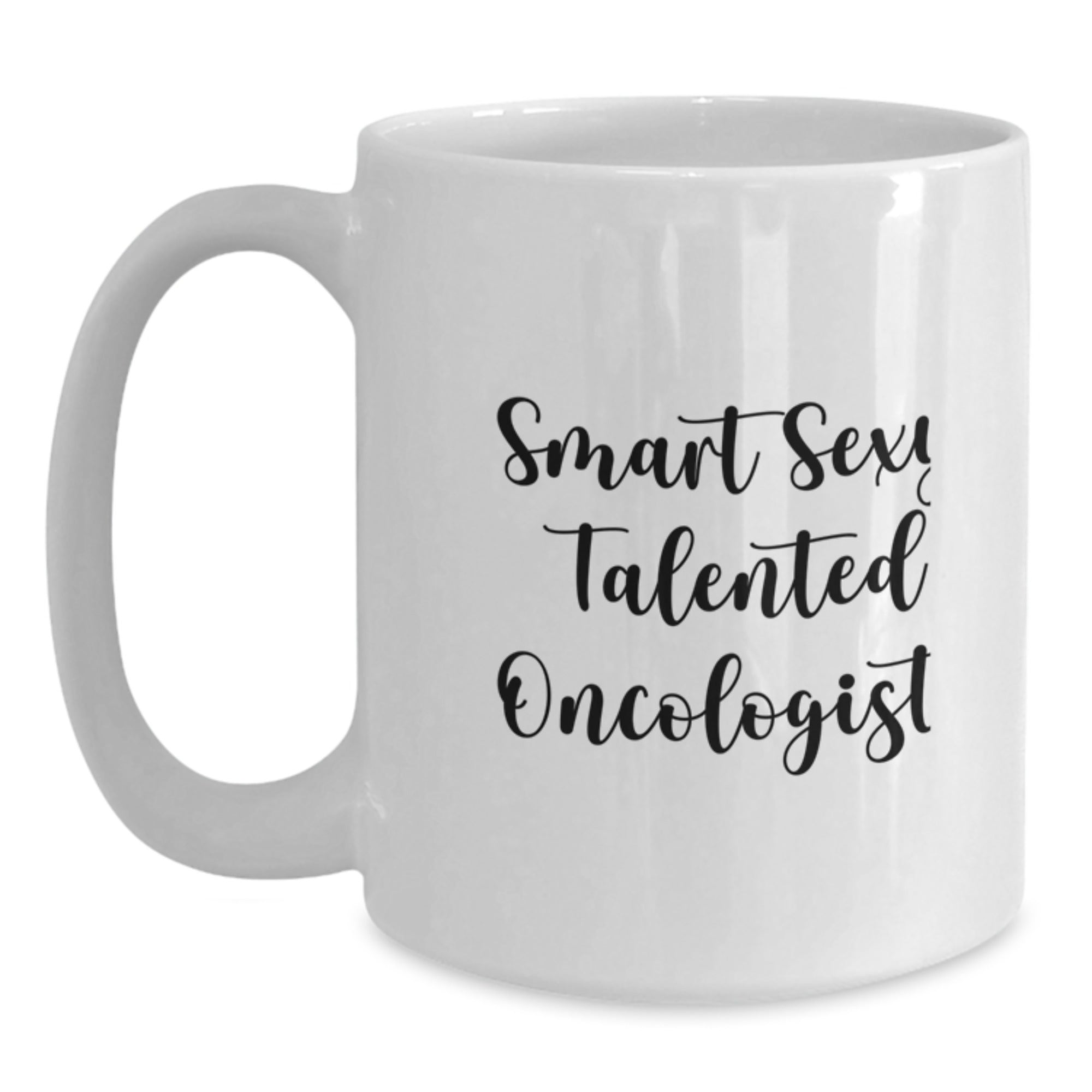 Funny Oncologist Gifts from Friends, White Coffee Mug for Smart Sexy Talented Oncologist Graduation Unique Gifts - Main