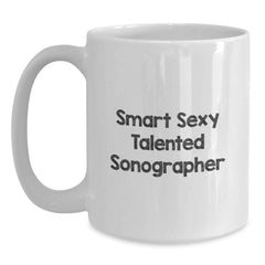 Sonographer Gifts, Funny White Coffee Mug for Graduation, 'Smart Sexy Talented Sonographer' Quote from Gifts from Friends, Perfect for Sonographer Men, Women, Coworkers, Family - Main