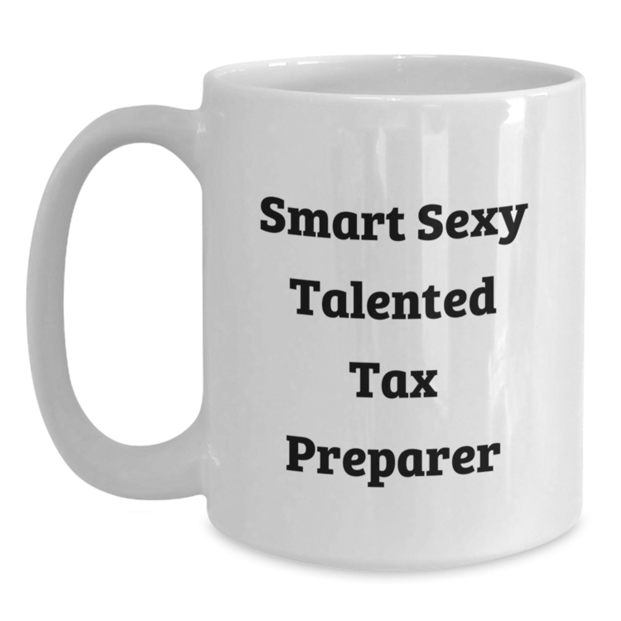 Tax Preparer Gifts from Friends, Funny White Coffee Mug for Graduation, 'Smart Sexy Talented Tax Preparer' Quote, Gifts for Tax Preparer - Main