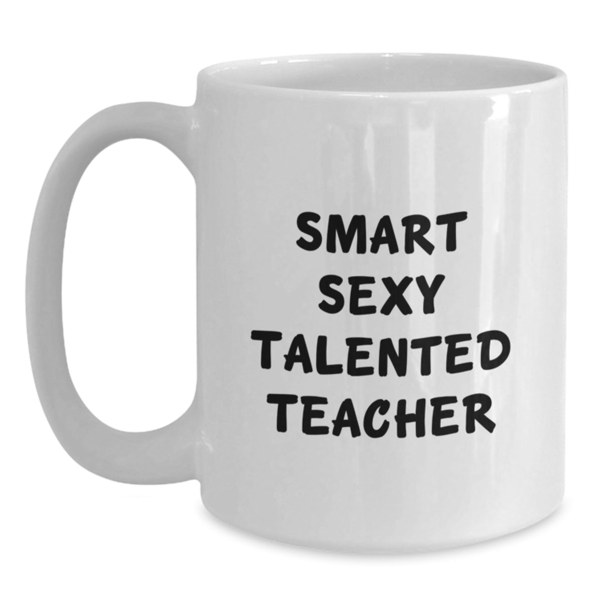 Funny Teacher Gifts from Friends, White Coffee Mug for Teacher, 'Smart Sexy Talented Teacher' Quote, Unique Graduation Gifts - Main