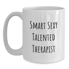 Gifts from Friends - Funny Quote White Coffee Mug for Smart Sexy Talented Therapist Graduation Unique Gifts - Main