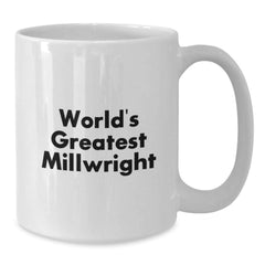 Funny Millwright Gifts from Friends, Unique White Coffee Mug, 'World's Greatest Millwright, Best in the Industry', Perfect Christmas Unique Gifts for Millwright Men - Additional