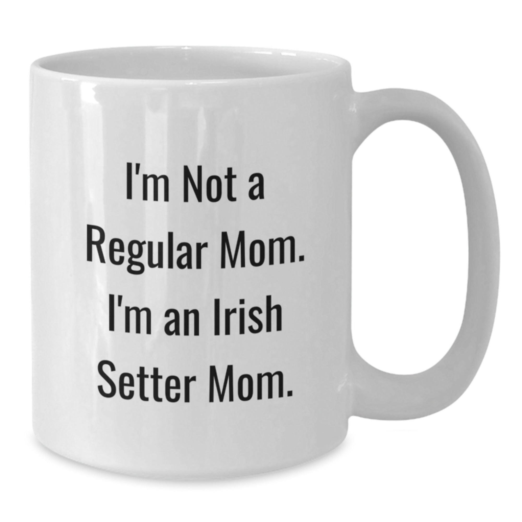 Funny Irish Setter Dog Lover Gifts from Mom for Irish Setter Dog Fans This Christmas Unique Mug 11oz or 15oz White Ceramic - Additional
