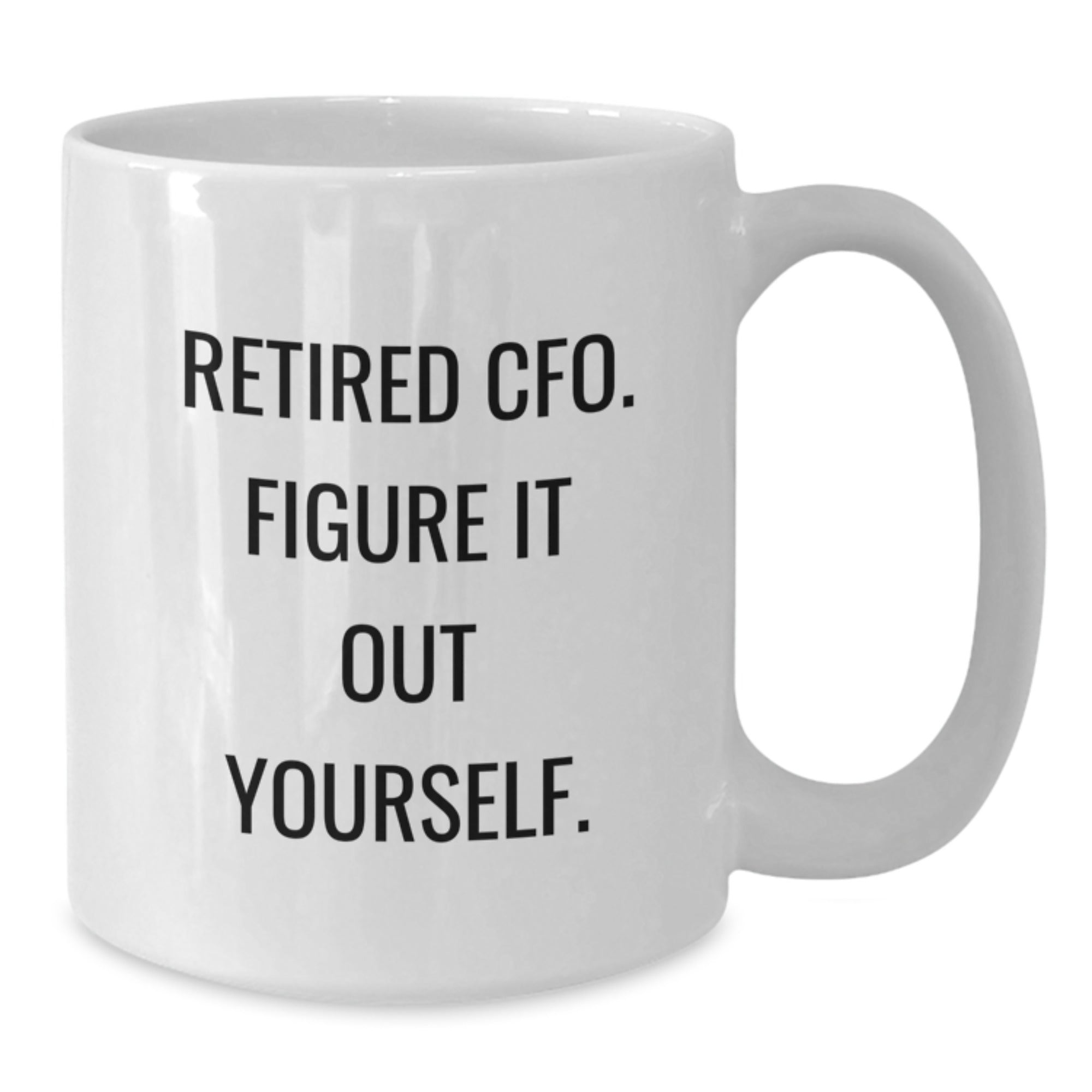 Funny CFO Gifts from Friends Christmas Unique White Coffee Mugs for Men - Retired CFO Figure It Out Yourself - Additional