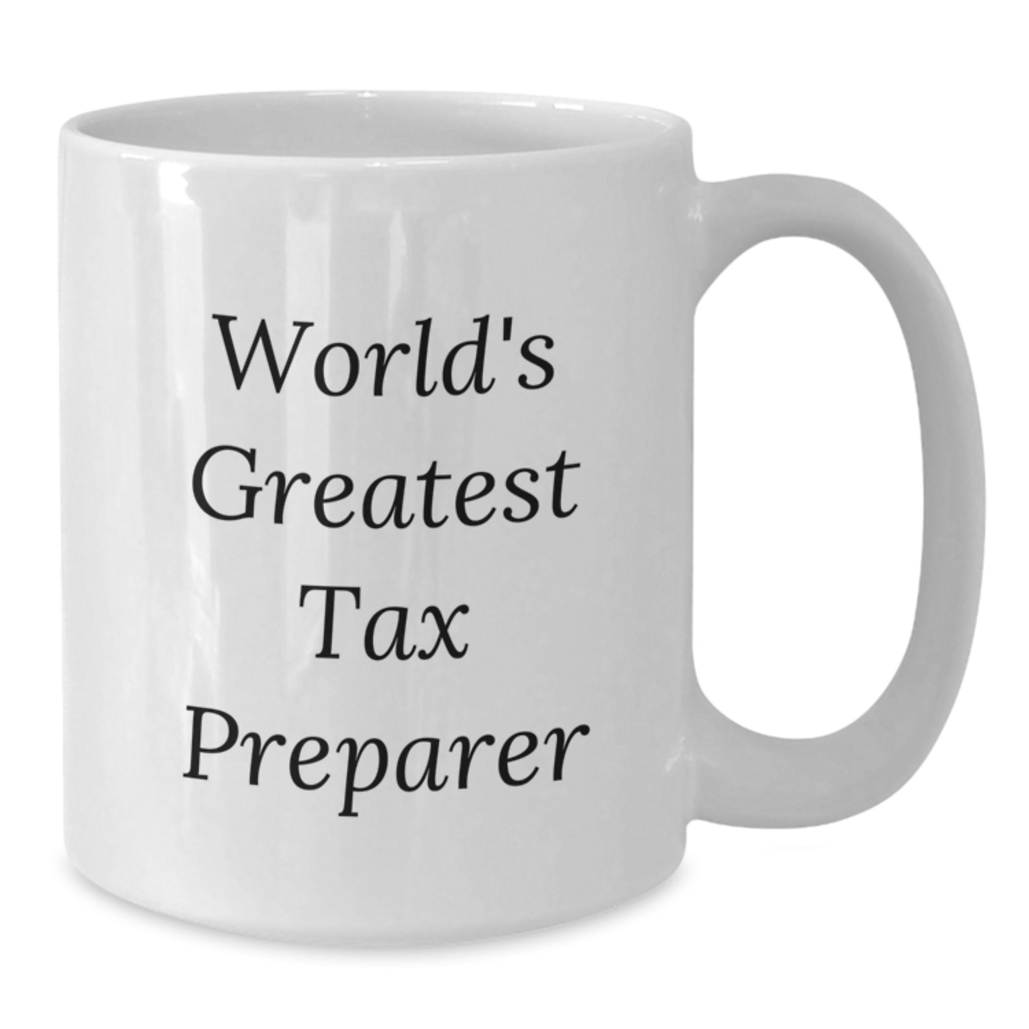 World's Greatest Tax Preparer Funny Quote White Coffee Mug Gifts from Friends to Tax Preparer on Christmas Morning - Additional