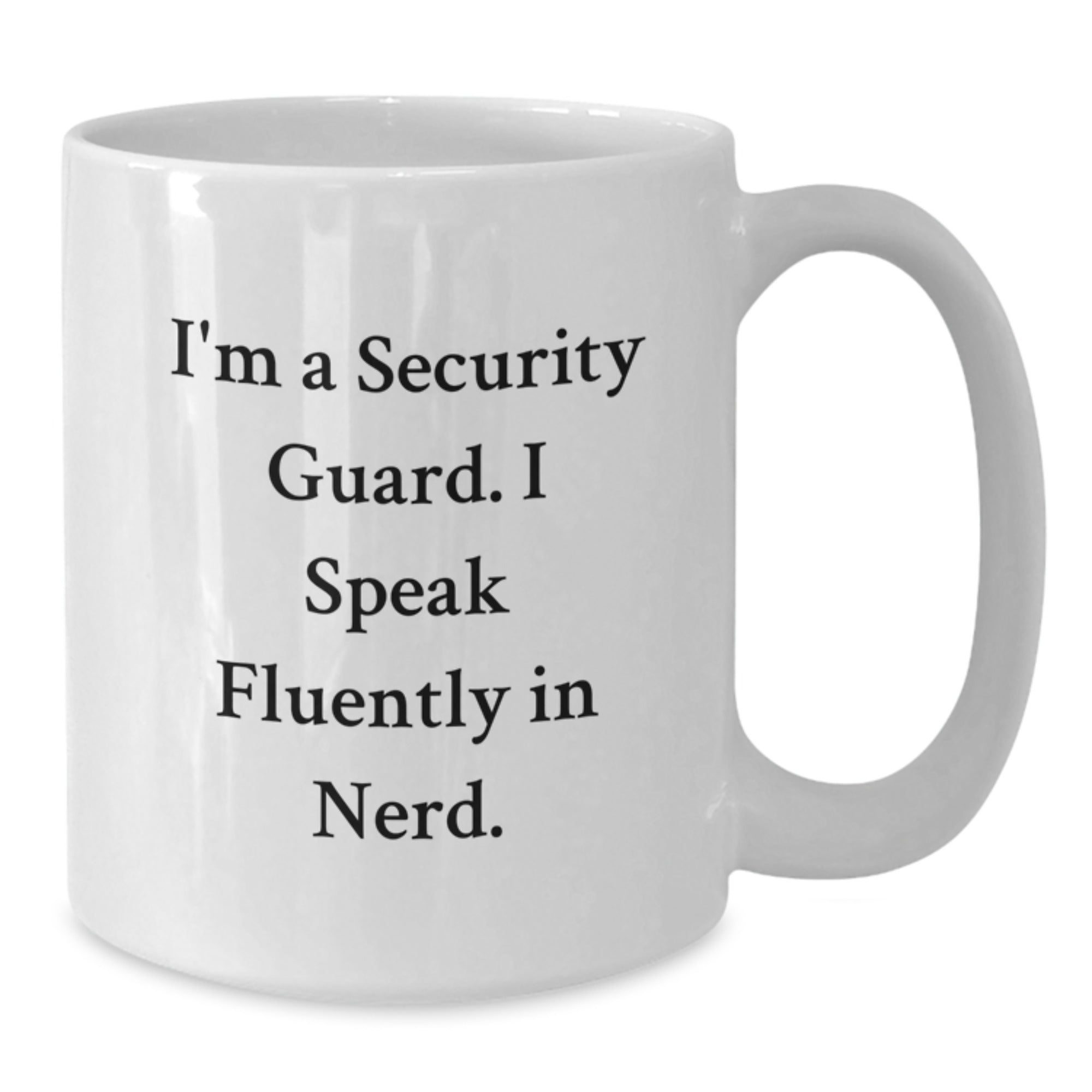 Security Guard Humor White Coffee Mug, Funny Gift from Friends, I'm A Security Guard. I Speak Fluently In genius., Graduation Unique Gifts for Security Guard - Additional
