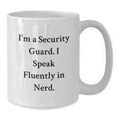 Security Guard Humor White Coffee Mug, Funny Gift from Friends, I'm A Security Guard. I Speak Fluently In genius., Graduation Unique Gifts for Security Guard - Additional
