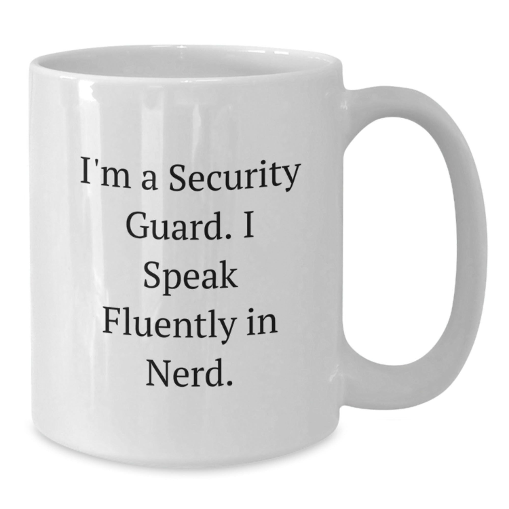 Funny Security Guard Gifts from Men to Security Guard Friends - I'm A Security Guard. I Speak Fluently In genius. White Coffee Mug, Graduation Unique Gifts - Additional