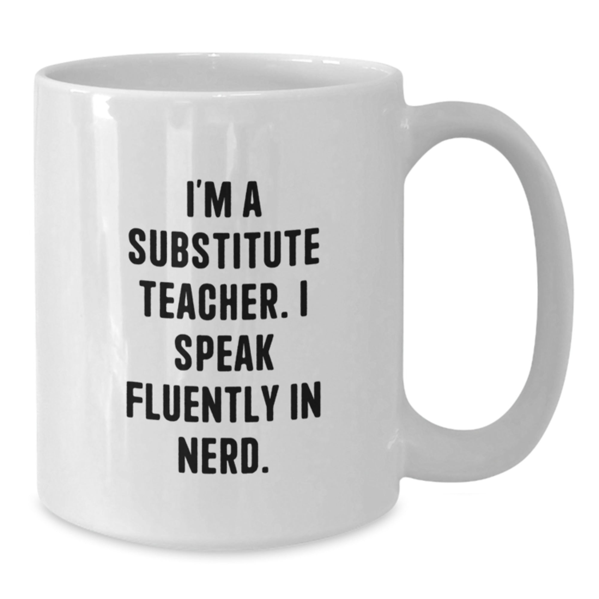 Gifts from Friends for Substitute Teacher, Funny Quote White Coffee Mug, 11oz or 15oz Capacity, Ceramic, Microwave and Dishwasher Safe - Additional