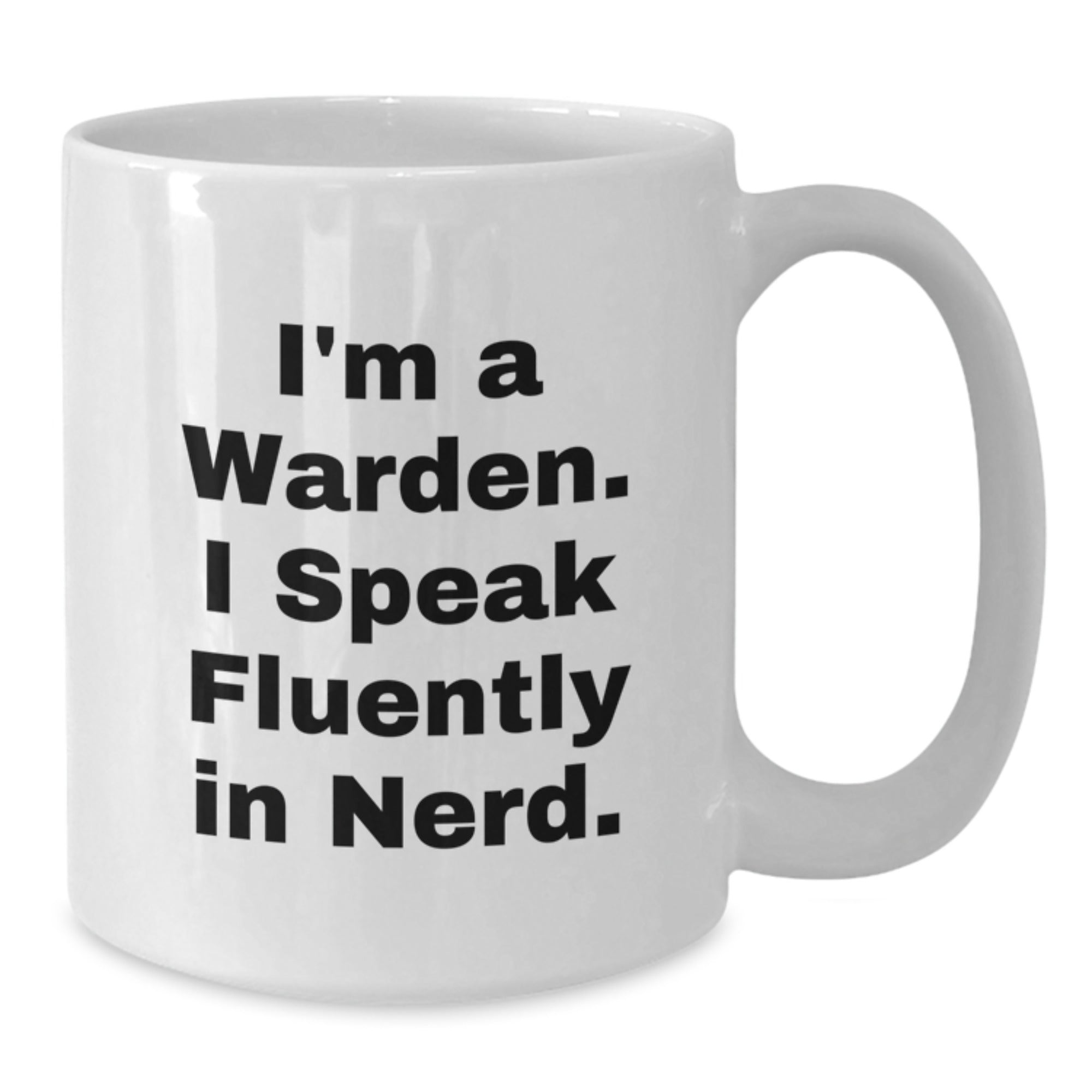 Funny Warden Graduation Gifts from Friends, Unique White Coffee Mug for Him, I'm A Warden. I Speak Fluently In genius. Quote, 11oz or 15oz Capacity - Additional
