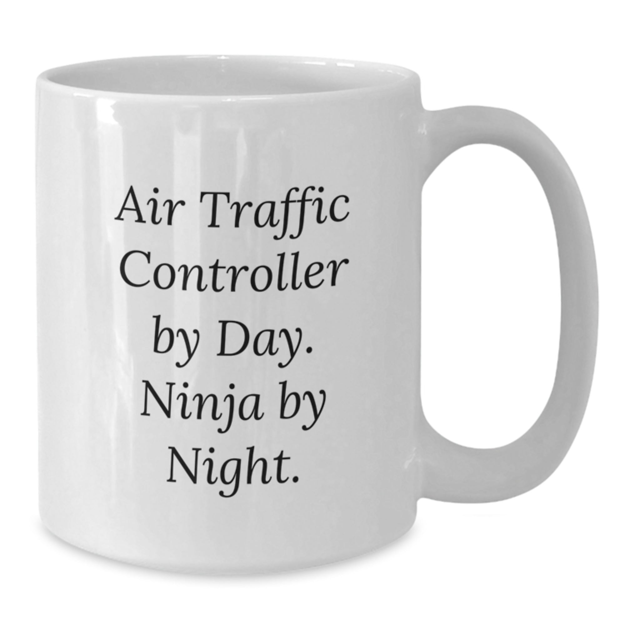 Air Traffic Controller By Day Ninja By Night Funny White Coffee Mug Gifts for Men Graduation Unique Ideas from Family to Friends - Additional