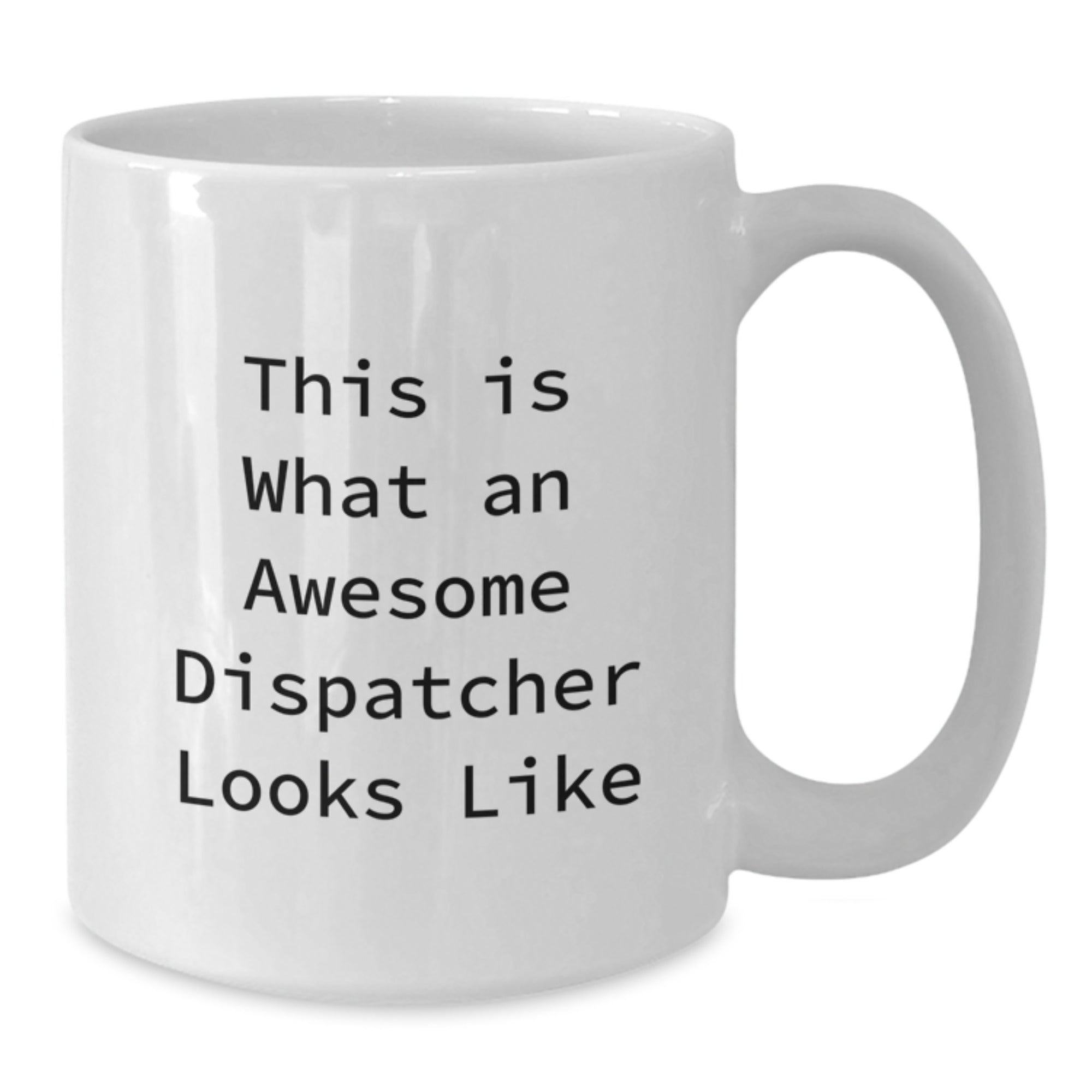 Dispatcher Gifts from Friends - White Coffee Mug for Graduation with Funny Quote 'This Is What An Awesome Dispatcher Looks Like'! - Additional
