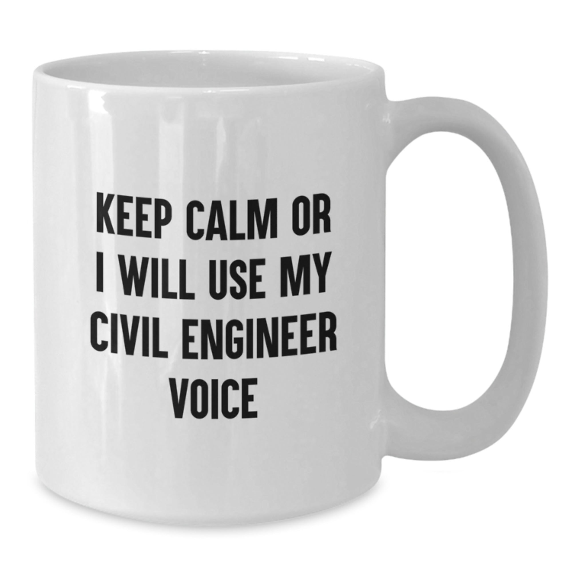 Funny Civil Engineer White Coffee Mug Gifts from Friends to Civil Engineer, Perfect for Christmas Unique Gifts, Keep Calm or I Will Use My 'Voice' - Additional