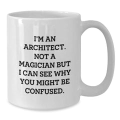 Funny Quote White Coffee Mugs for Architect Men - Unique Gifts from Family to Christmas Memorable Present for Him - Additional