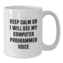 Funny Computer Programmer Gifts from Friends, White Coffee Mug for Him, Keep Calm Or I Will Use My Computer Programmer Voice, Birthday Unique Gifts for Men - Additional