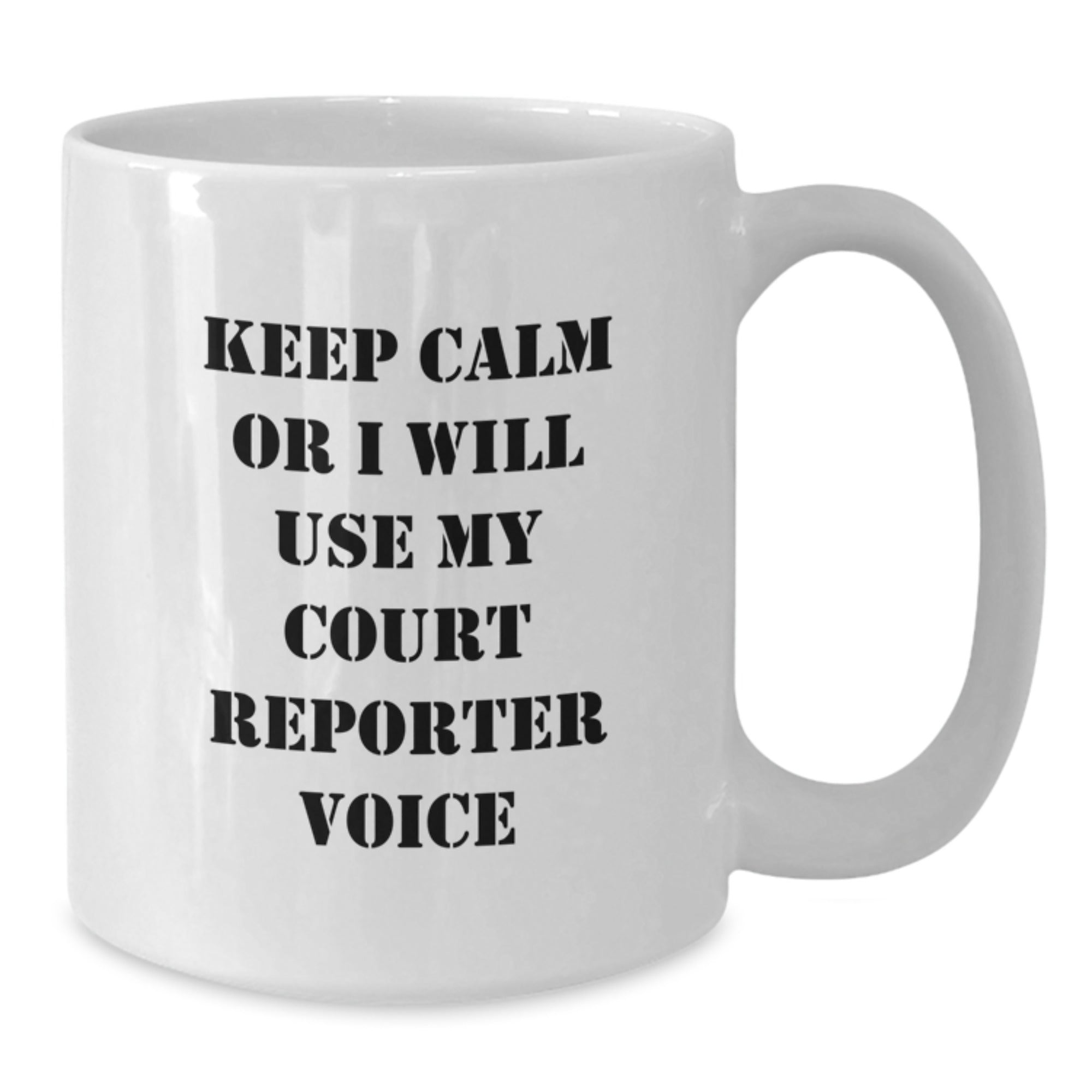 Funny Court Reporter Gifts for Men Women Friends - White Coffee Mug - 'Keep Calm or I Will Use My Court Reporter Voice' - Additional