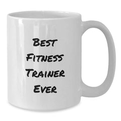 Funny Fitness Trainer Gifts from Friends for Best Fitness Trainer Ever White Coffee Mug, Unique Graduation Mug - Additional