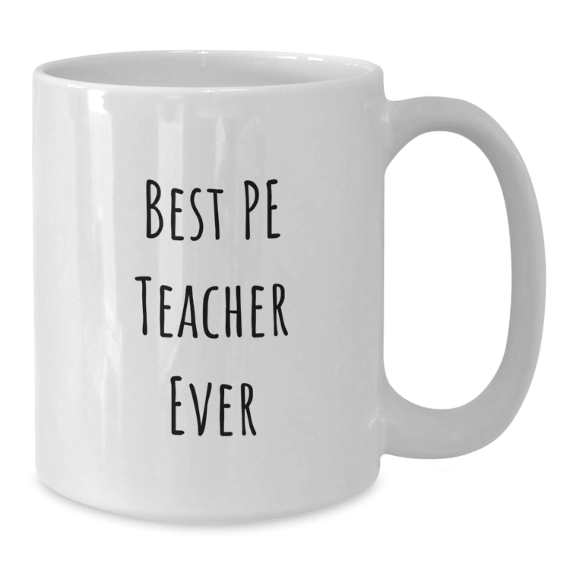 Funny PE Teacher Gift, Best Ever Quote, White Coffee Mug, 11oz or 15oz, Ceramic, Microwave & Dishwasher Safe, Gifts from Men to PE Teacher, Unique Birthday Unique Gift - Additional