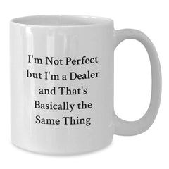 Funny Dealer Gifts, White Coffee Mug for Birthday, 'I'm Not Perfect...' - Additional