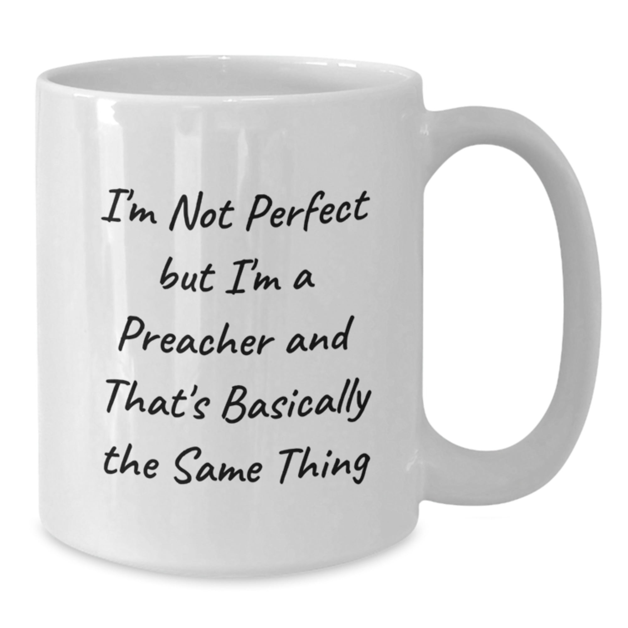 Funny Preacher White Coffee Mug Gifts from Family for Birthday, I'm Not Perfect But I'm A Preacher And That's Basically The Same Thing - Additional