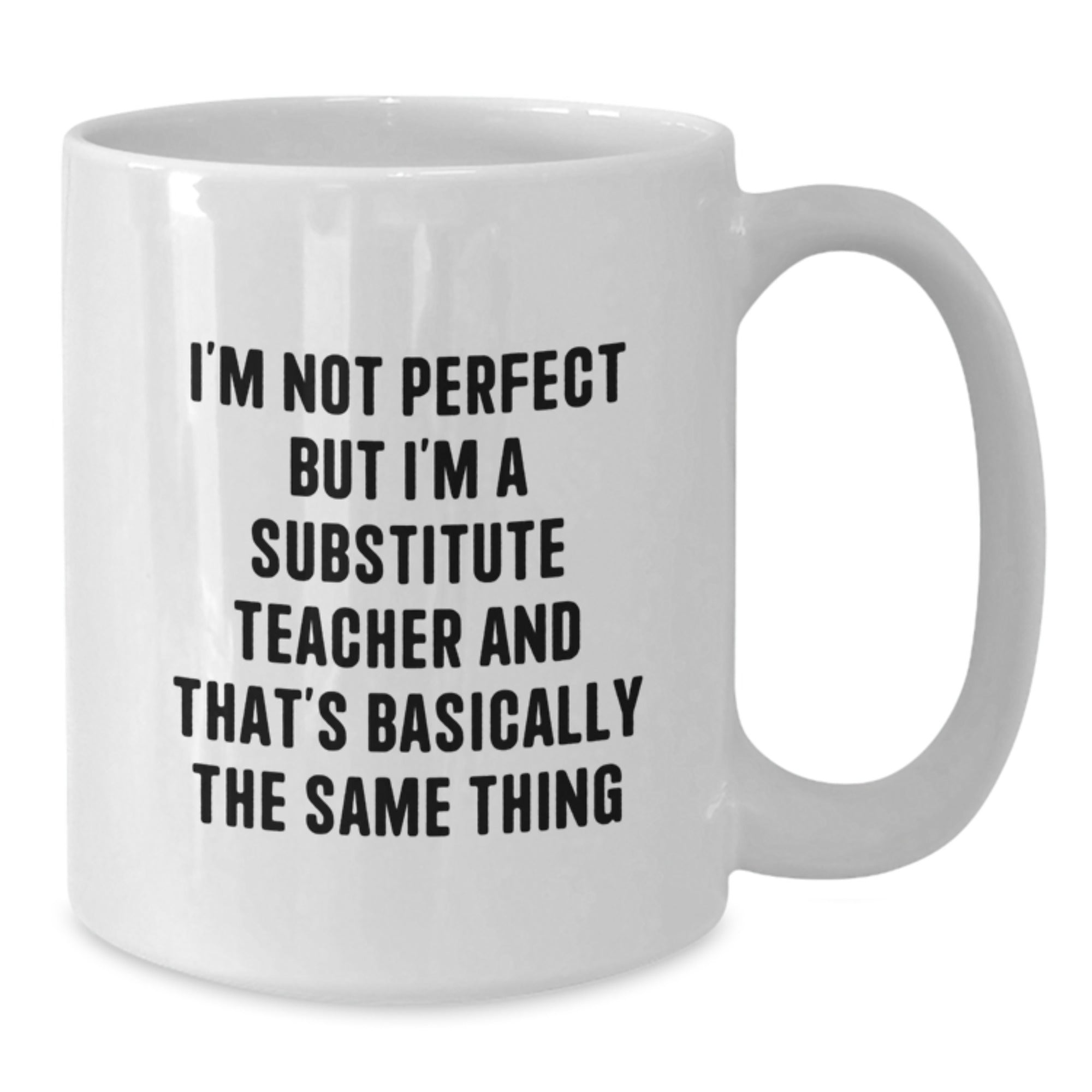 Funny Substitute Teacher Gifts for Her Him Friends Coworkers Family - 'I'm Not Perfect But I'm A Substitute Teacher' White Coffee Mug - Additional
