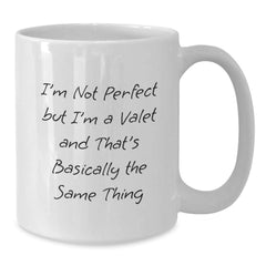 Funny Valet Gifts from Friends, Unique White Coffee Mug for Him or Her, I'm Not Perfect But I'm A Valet And That's Basically The Same Thing, Birthday Unique Gifts for Men, Women, or Coworkers - Additional