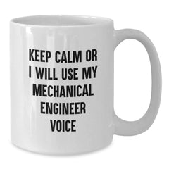 Mechanical Engineer Funny Mug, White Coffee Mug, Gifts for Men, Unique Christmas Unique Gifts from Family to Mechanical Engineer, Keep 'Calming Down' Or I Will Use My Mechanical Engineer Voice - Additional