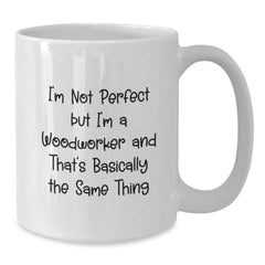 Woodworker Gifts from Friends and Family, White Coffee Mug with Funny Quote, Graduation Unique Gifts - Additional