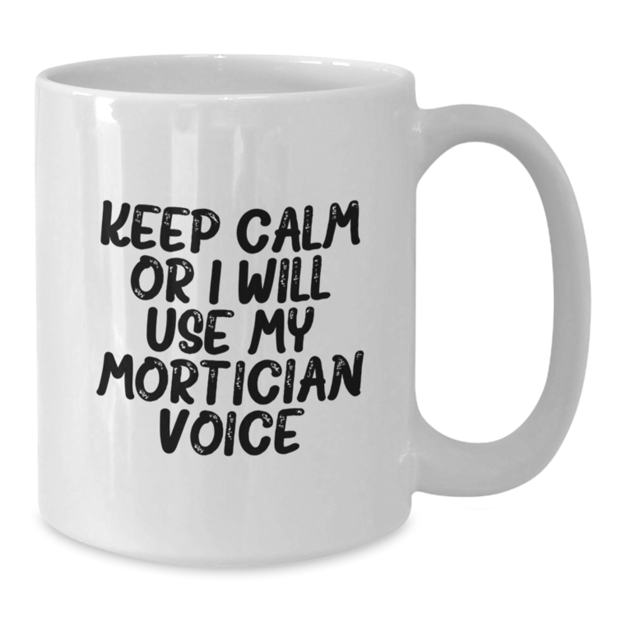 Mortician Humor White Coffee Mug, Funny Gift for Mortician Friends, Unique Christmas Unique Gifts from Family, Friends, or Coworkers - Additional