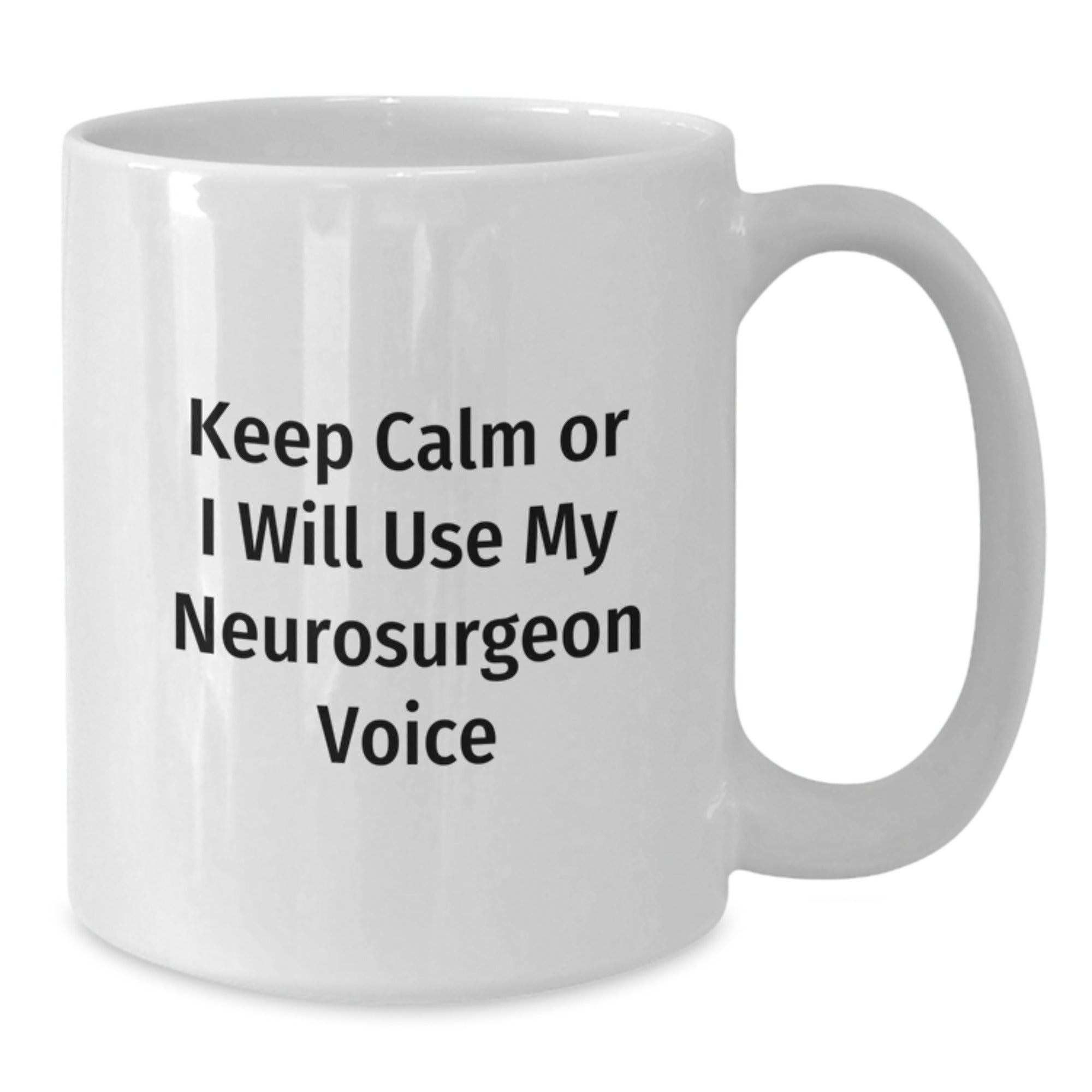 Funny Neurosurgeon Gifts, Christmas Unique Gifts for Neurosurgeon, White Coffee Mugs Quote 'Keep Calm Or I Will Use My Neurosurgeon Voice' - Additional