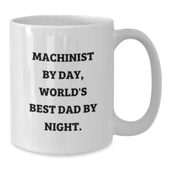 Funny Machinist Gifts for Him - World's Best Dad Coffee Mug, 11oz or 15oz, Ceramic, Microwave & Dishwasher Safe - Additional