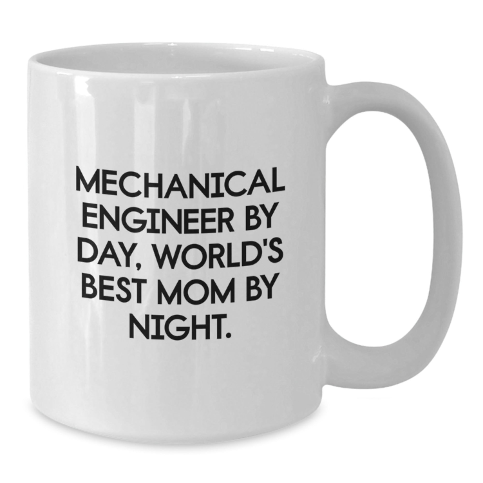 Mechanical Engineer Humor Gifts from Mom to Grad, Mechanical Engineer By Day, World's Best Mom By Night. White Coffee Mug - Additional