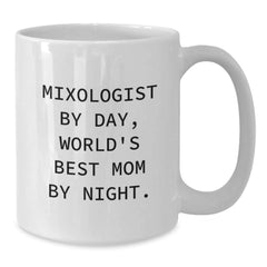 Funny Mixologist Gifts for Her, White Coffee Mug from Mom, Graduation Unique Gifts, 'Mixologist By Day, World's Best Mom By Night.' Quote - Additional