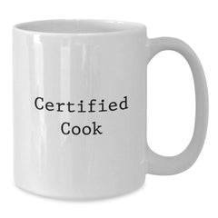 Funny Cook Gifts for Birthday - White Coffee Mug with 11oz or 15oz Capacity, Gifts from Friends, Certified Cook Quotes, Microwave and Dishwasher Safe - Additional