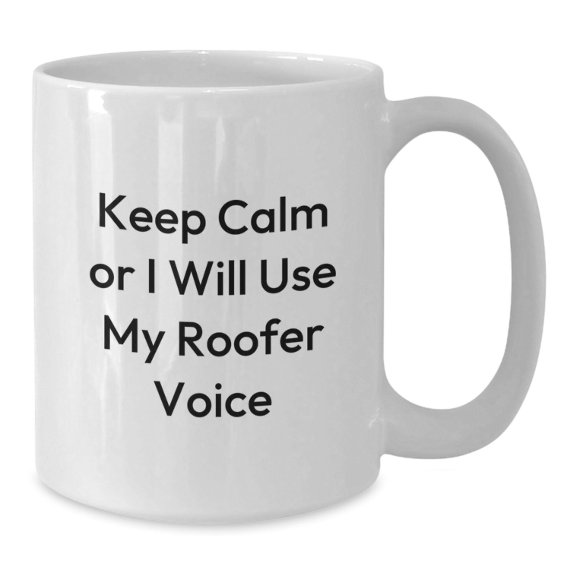 Roofers Unite Funny Gifts from Friends for Men Unique White Coffee Mugs Keep Calm Or I Will Use My Roofer Voice Christmas - Additional