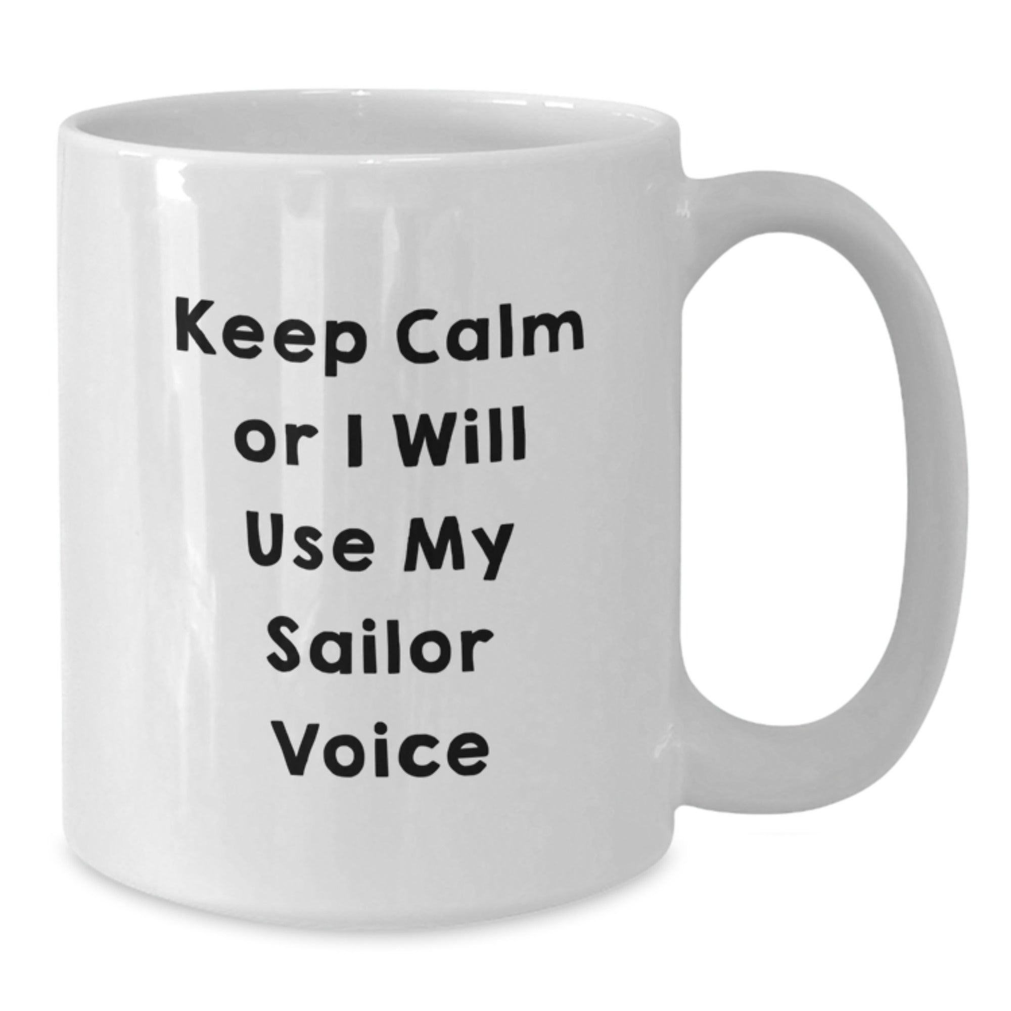 Funny Sailor Gifts for Men, White Coffee Mug, Keep Calm or I'll Use My Sailor Voice, Unique Christmas Unique Gifts from Friends to Family - Additional