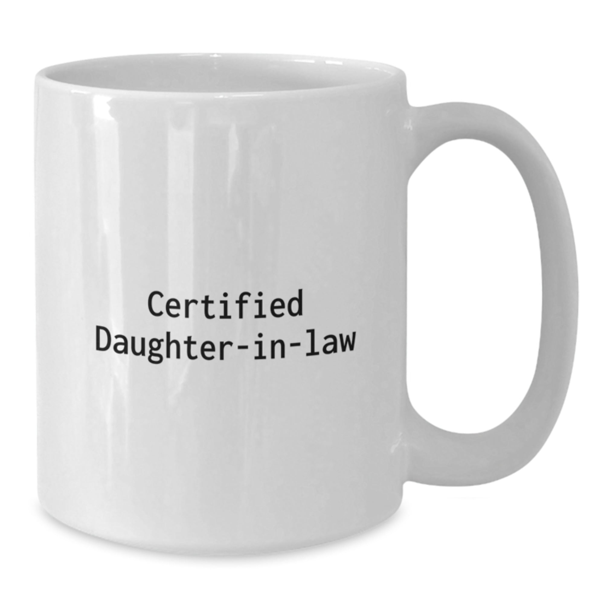 Funny Daughter-in-law Gifts White Ceramic Coffee Mug for Graduation from Mom, Unique and Thoughtful Gift for Daughter-in-law, 'Certified Daughter-in-law' Quote - Additional