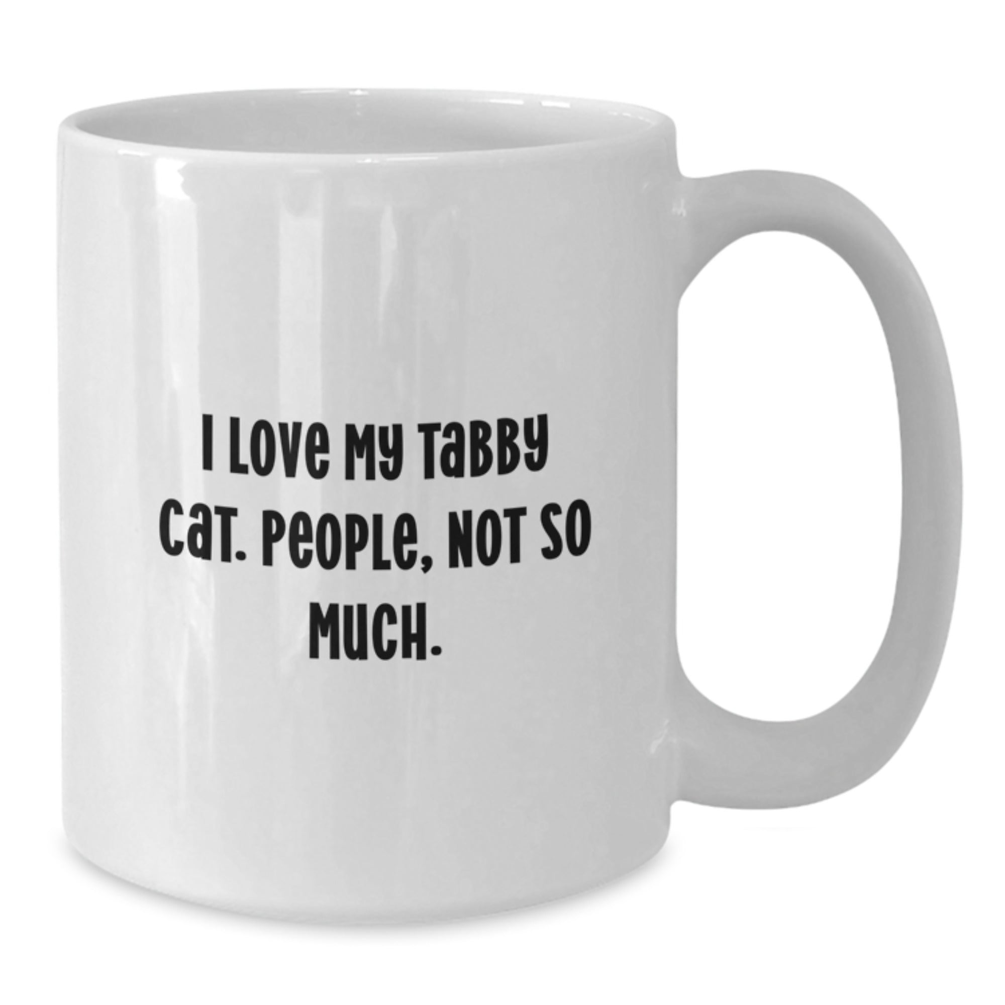 Funny Tabby Cat Gifts for Men from Friends on Birthday, I Love My Tabby Cat. People, Not So Much. White Coffee Mug - Additional
