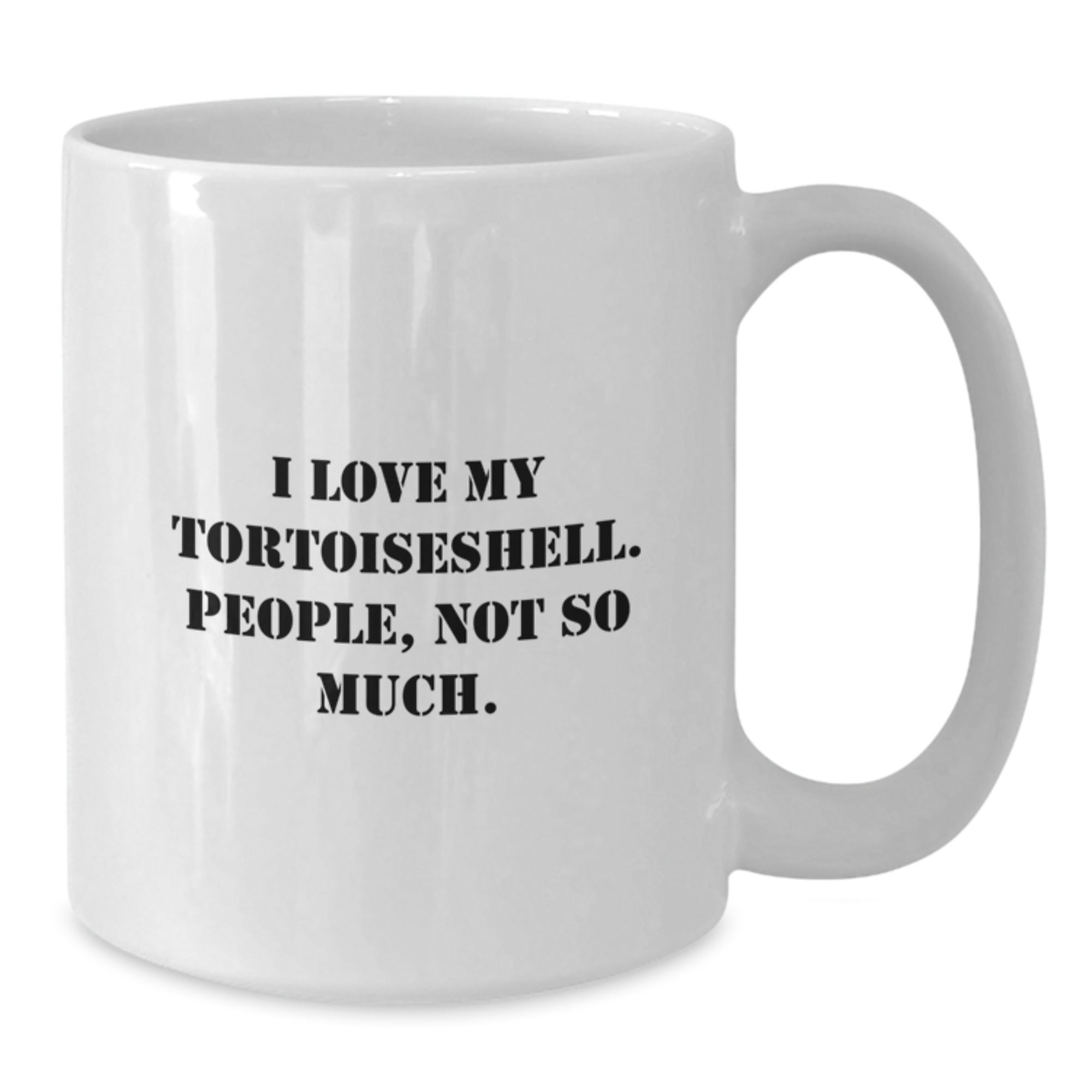 Tortoiseshell Cat Funny White Coffee Mugs Gifts from Friends for Graduation with I Love My Tortoiseshell. People, Not So Much. - Additional