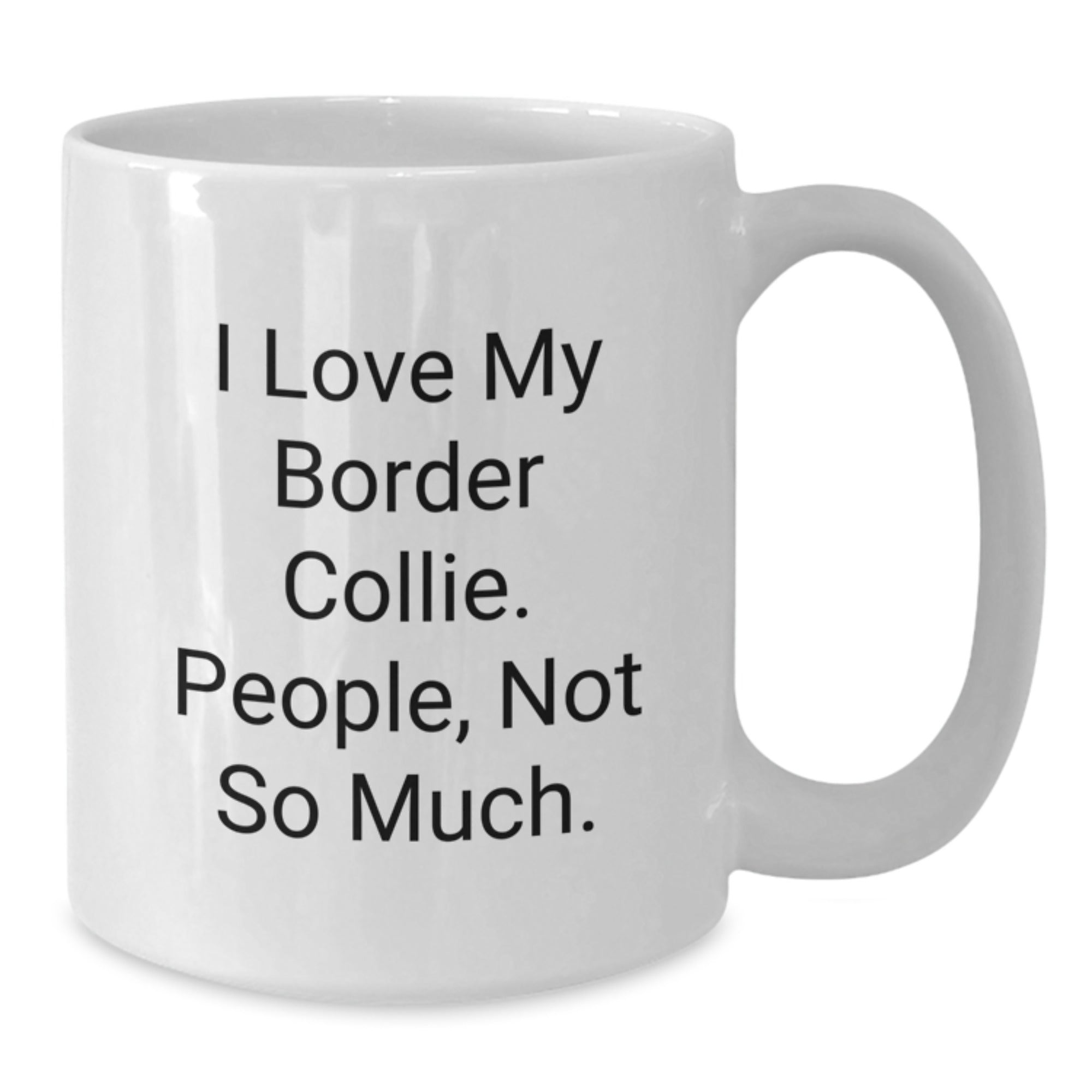 Border Collie Dog Lovers Funny Quote Gifts from Women to Family Members on Birthday - Unique White Coffee Mug - Additional